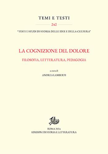 La cognizione del dolore. Filosofia, letteratura, pedagogia  - Libro Edizioni di Storia e Letteratura 2024, Temi e testi | Libraccio.it