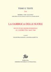 La fabbrica delle suore. Istituti religiosi femminili al lavoro tra '800 e '900