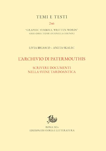 L'archivio di Patermouthis. Scrivere documenti nella Syene tardoantica - Livia Briasco, Aneta Skalec - Libro Edizioni di Storia e Letteratura 2024, Temi e testi | Libraccio.it