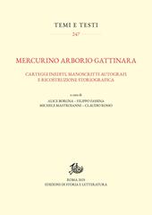 Mercurino Arborio Gattinara. Carteggi inediti, manoscritti autografi e ricostruzione storiografica