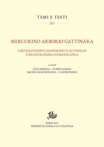 Mercurino Arborio Gattinara. Carteggi inediti, manoscritti autografi e ricostruzione storiografica - Fassina - Libro Edizioni di Storia e Letteratura 2025, Temi e testi | Libraccio.it