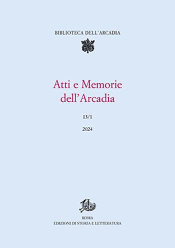Atti e memorie dell'Arcadia. Vol. 13/1  - Libro Edizioni di Storia e Letteratura 2024 | Libraccio.it