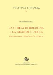 La Chiesa di Bologna e la Grande Guerra. Materiali per una ricerca storica