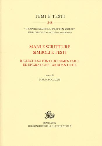 Mani e scritture simboli e testi. Ricerche su fonti documentarie ed epigrafiche tardoantiche  - Libro Edizioni di Storia e Letteratura 2025, Temi e testi | Libraccio.it