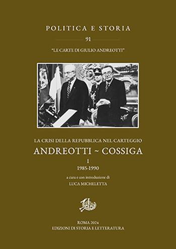 La crisi della Repubblica nel carteggio Andreotti-Cossiga. Vol. 1: 1985-1990 - Giulio Andreotti, Francesco Cossiga - Libro Edizioni di Storia e Letteratura 2025, Politica e storia | Libraccio.it