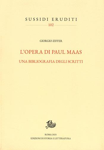 Opera di paul maas - Giorgio Ziffer - Libro Edizioni di Storia e Letteratura 2025, Sussidi eruditi | Libraccio.it