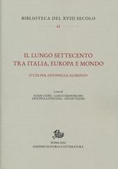 Il lungo Settecento tra Italia, Europa e mondo. Studi per Antonella Alimento