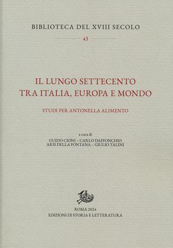 Il lungo Settecento tra Italia, Europa e mondo. Studi per Antonella Alimento  - Libro Edizioni di Storia e Letteratura 2025, Biblioteca del XVIII secolo | Libraccio.it