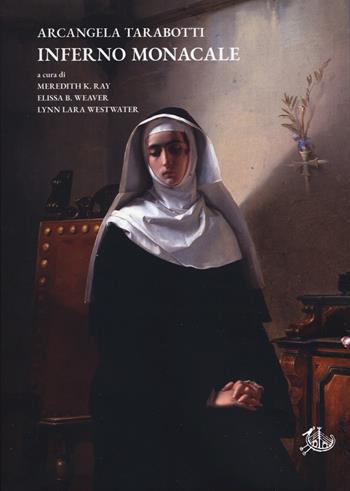 Inferno monacale - Arcangela Tarabotti - Libro Edizioni di Storia e Letteratura 2025, Temi e testi | Libraccio.it