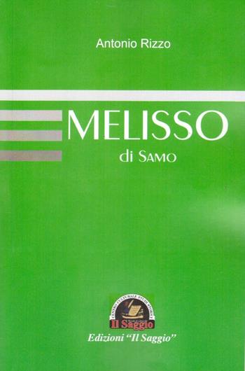 Melisso di Samo - Antonio Rizzo - Libro Edizioni Il Saggio 2016 | Libraccio.it