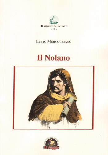 Il nolano - Lucio Mercogliano - Libro Edizioni Il Saggio 2017, Il signore della torre | Libraccio.it