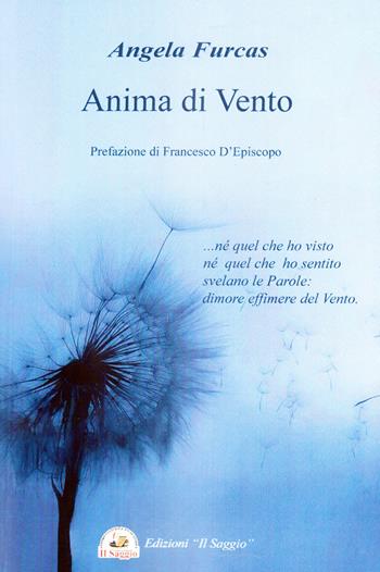 Anima di venti - Angela Furcas - Libro Edizioni Il Saggio 2017 | Libraccio.it