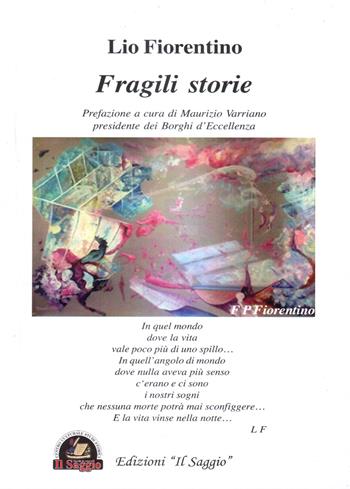 Fragili storie - Basilio Fiorentino - Libro Edizioni Il Saggio 2017 | Libraccio.it