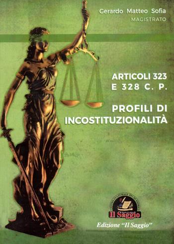 Profili di incostituzionalità. Articoli 323 e 328 C.P. - Gerardo Matteo Sofia - Libro Edizioni Il Saggio 2017 | Libraccio.it