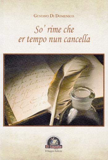 So' rime che er tempo nun cancella - Gustavo Di Domenico - Libro Edizioni Il Saggio 2017 | Libraccio.it