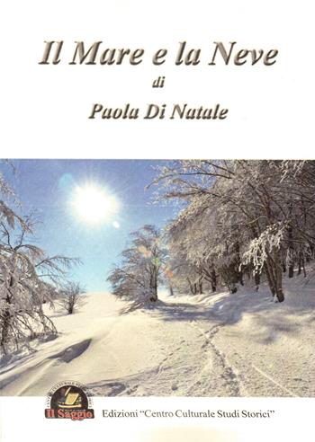 Il mare e la neve - Paola Di Natale - Libro Edizioni Il Saggio 2018 | Libraccio.it