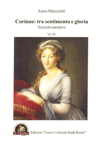 Corinne: tra sentimento e gloria. Vol. 3: Tecniche narrative. - Anna Mazziotti - Libro Edizioni Il Saggio 2018 | Libraccio.it