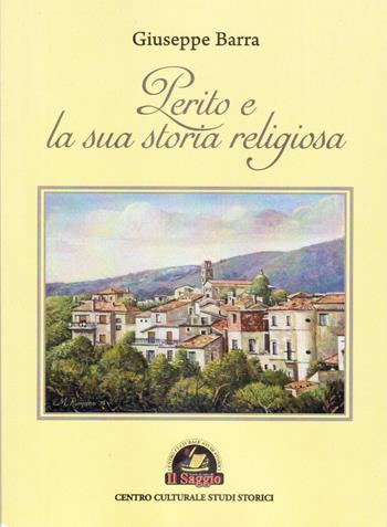 Perito e la sua storia religiosa - Giuseppe Barra - Libro Edizioni Il Saggio 2018 | Libraccio.it