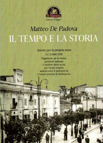 Il tempo e la storia - Matteo De Padova - Libro Edizioni Il Saggio 2018 | Libraccio.it