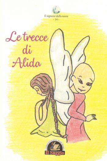 Le trecce di Alida - Noemi Anna Lamberti - Libro Edizioni Il Saggio 2018, Il signore della torre | Libraccio.it
