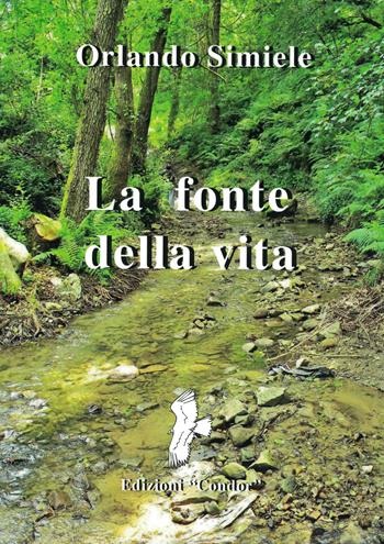La fonte della vita - Orlando Simiele - Libro Edizioni Il Saggio 2018 | Libraccio.it