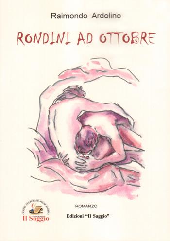 Rondini ad Ottobre - Raimondo Ardolino - Libro Edizioni Il Saggio 2019 | Libraccio.it