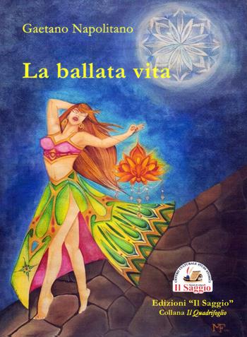 La ballata vita - Gaetano Napolitano - Libro Edizioni Il Saggio 2019 | Libraccio.it