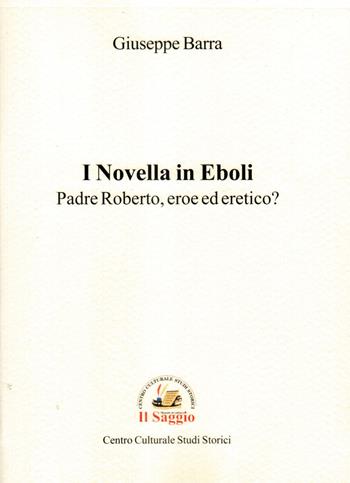 I Novella in Eboli. Padre Roberto, eroe ed eretico? - Giuseppe Barra - Libro Edizioni Il Saggio 2019 | Libraccio.it