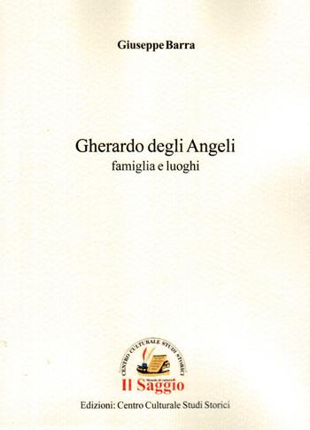 Gherardo degli Angeli. Famiglia e luoghi - Giuseppe Barra - Libro Edizioni Il Saggio 2020 | Libraccio.it