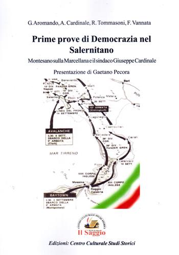 Prime prove di democrazia nel Salernitano. Montesano sulla Marcellana e il sindaco Giuseppe Cardinale - Giuseppe Aromando, Antonio Cardinale, Regaliano Tommasoni - Libro Edizioni Il Saggio 2020 | Libraccio.it