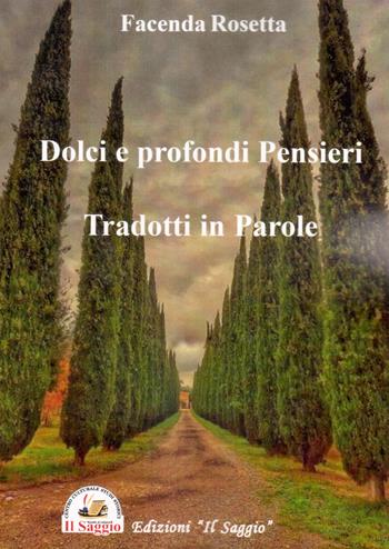 Dolci e profondi pensieri, tradotti in parole - Rosetta Facenda - Libro Edizioni Il Saggio 2019 | Libraccio.it