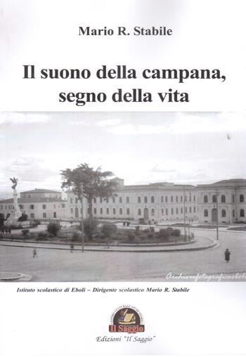 Il suono della campana, segno della vita - Mario R. Stabile - Libro Edizioni Il Saggio 2019 | Libraccio.it