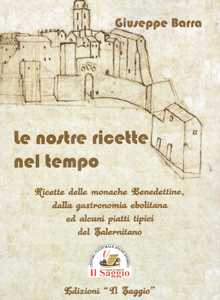 Image of Le nostre ricette nel tempo. Ricette delle monache Benedettine da...