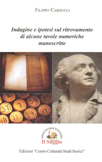 Indagine e ipotesi sul ritrovamento di alcune tavole numeriche manoscritte - Filippo Carducci - Libro Edizioni Il Saggio 2020 | Libraccio.it