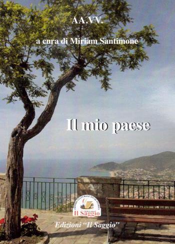 Il mio paese  - Libro Edizioni Il Saggio 2020 | Libraccio.it