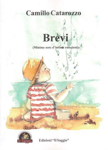 Brevi. Minime note d’intime emozioni - Camillo Catarozzo - Libro Edizioni Il Saggio 2020 | Libraccio.it