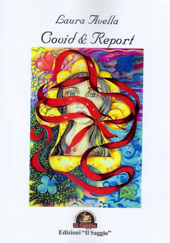 Covid & report - Laura Avella - Libro Edizioni Il Saggio 2020 | Libraccio.it