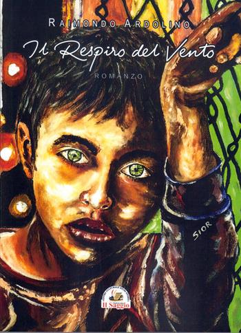 Il respiro del vento - Raimondo Ardolino - Libro Edizioni Il Saggio 2021 | Libraccio.it