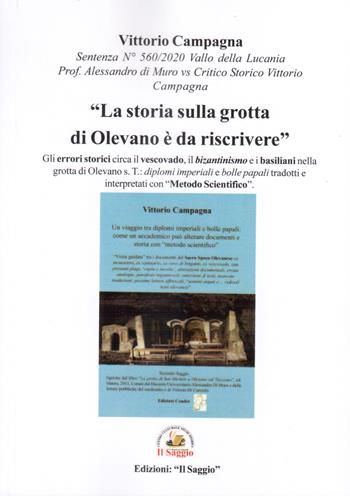 «La storia sulla grotta di Olevano è da riscrivere». Gli errori storici circa il vescovado, il bizantinismo e i basiliani nella grotta di Olevano sul Tusciano - Vittorio Campagna - Libro Edizioni Il Saggio 2022 | Libraccio.it
