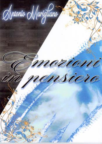 Emozioni in pensiero - Antonio Marigliano - Libro Edizioni Il Saggio 2021 | Libraccio.it