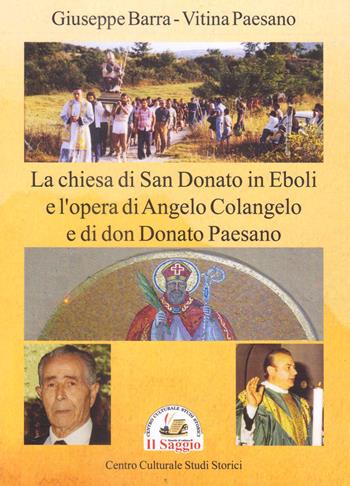 La chiesa di San Donato in Eboli e l'opera di Angelo Colangelo e di don Donato Paesano - Giuseppe Barra, Vitina Paesano - Libro Edizioni Il Saggio 2022 | Libraccio.it