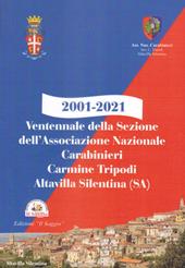 2001-2021. Ventennale della Sezione dell'Associazione Nazionale Carabinieri Carmine Tripodi. Altavilla Silentina (SA)