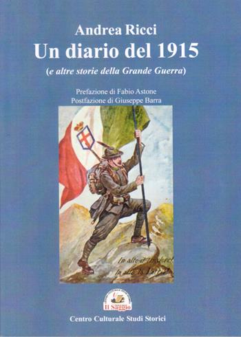 Un diario del 1915. (e altre storie della Grande Guerra) - Andrea Ricci - Libro Edizioni Il Saggio 2022 | Libraccio.it