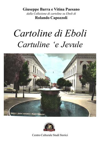 Cartoline di Eboli. Cartuline 'e Jevule. Ediz. illustrata - Giuseppe Barra, Vitina Paesano - Libro Edizioni Il Saggio 2023 | Libraccio.it