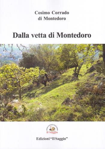 Dalla vetta di Montedoro - Cosimo Corrado - Libro Edizioni Il Saggio 2023 | Libraccio.it