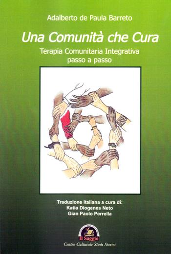 Una comunità che cura. Terapia comunitaria integrativa passo a passo - Adalberto de Paula Barreto - Libro Edizioni Il Saggio 2023 | Libraccio.it