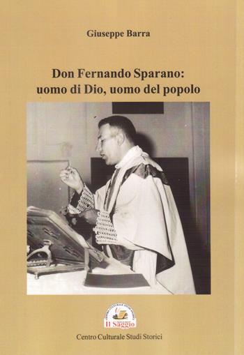 Don Fernando Sparano: uomo di Dio, uomo del popolo - Giuseppe Barra - Libro Edizioni Il Saggio 2023 | Libraccio.it