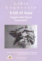 Iridi di luna. Saggio sulla figura femminile