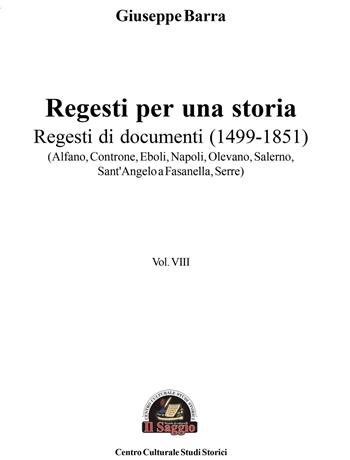 Regesti per una storia. Vol. 8: Regesti di documenti (1499-1851) (Alfano, Controne, Eboli, Napoli, Olevano, Salerno, Sant'Angelo a Fasanella, Serre) - Giuseppe Barra - Libro Edizioni Il Saggio 2023 | Libraccio.it