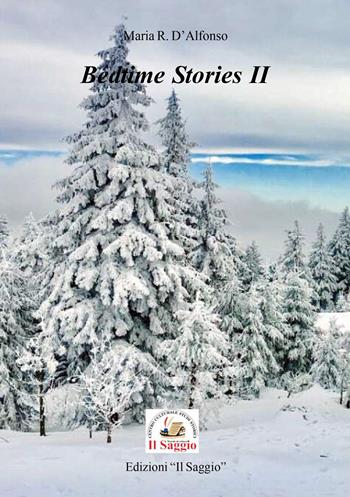 Bedtime Stories. Vol. 2 - Maria Rosaria D'Alfonso - Libro Edizioni Il Saggio 2023 | Libraccio.it